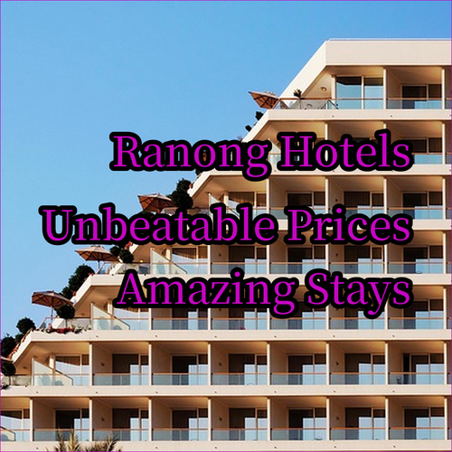 Ranong Hotels.. Unbeatable Prices and Incredible Stays!