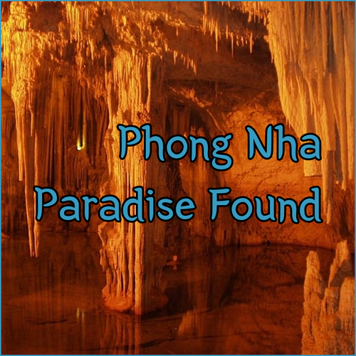 Exploring Phong Nha.. A Traveler’s Monologue on Paradise Found..