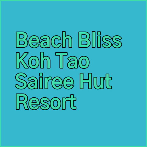Sairee Hut Resort Koh Tao Beachfront Bliss Awaits