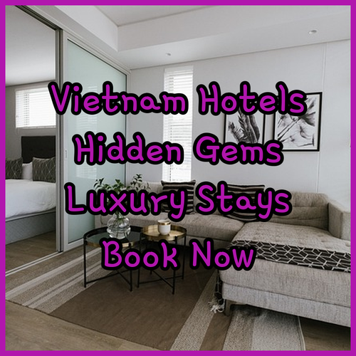 Discover the Best Hotels in Vietnam! Uncover Hidden Gems and Luxurious Stays..
