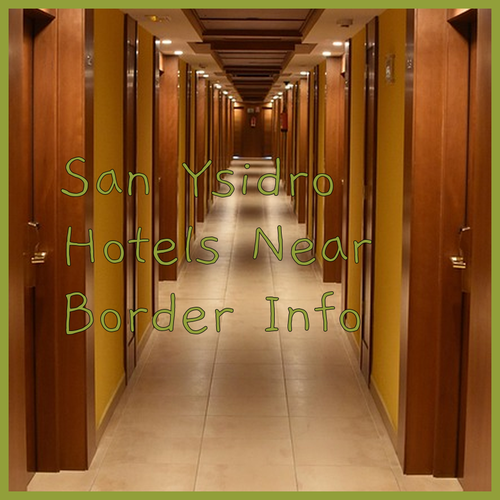 San Ysidro Hotels Near the Border What to Expect
