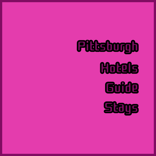 Pittsburgh Hotel Guide Discover Your Perfect Stay