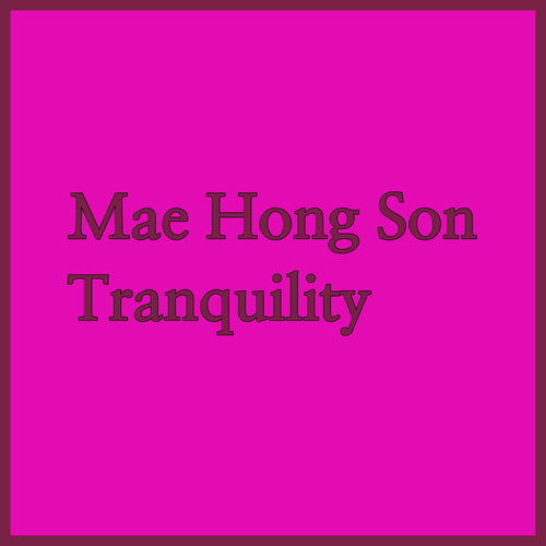 Discover Tranquility in Mae Hong Son.. Premier Hotels and Resorts Await!