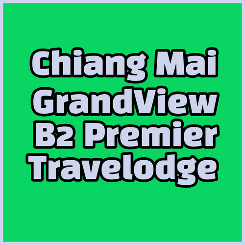 Your Perfect Chiang Mai Stay.. Choosing Between Grandview Residence, B2 Premier, and Travelodge Nimman