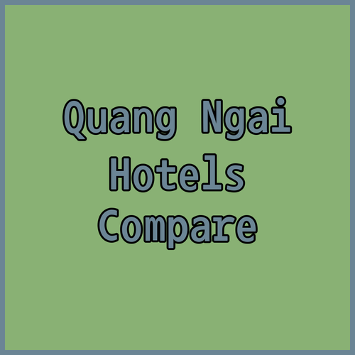 Discover Quang Ngai.. A Comparison of Three Popular Hotels