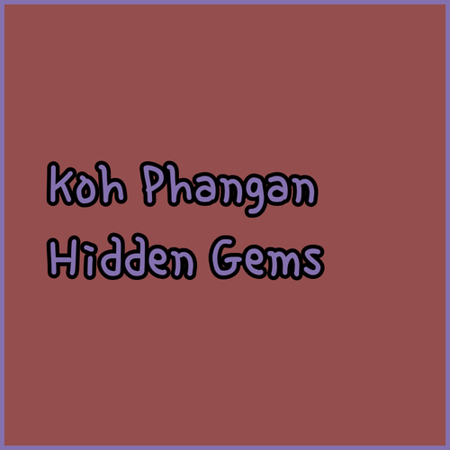 Discover Koh Phangan’s Hidden Gems..