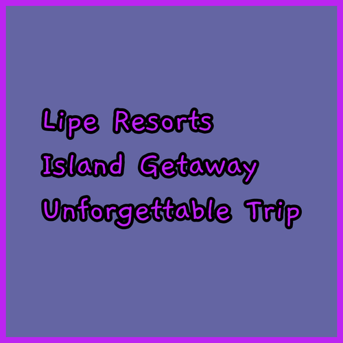 Unforgettable Koh Lipe.. Three Amazing Resorts Await..