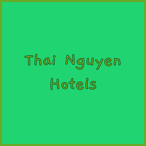Discover the Best Hotels in Thai Nguyen? Uncover Hidden Gems!
