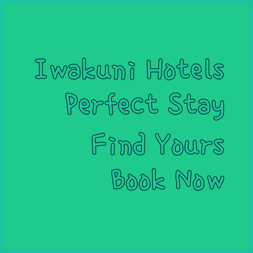 Iwakuni Hotels.. Your Guide to Choosing the Perfect Accommodation
