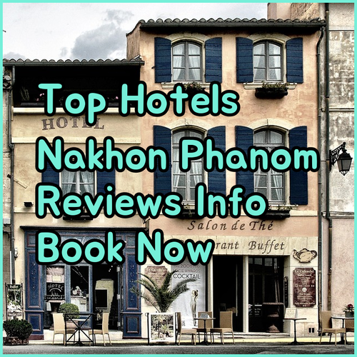 Top-Rated Nakhon Phanom Hotels.. Reviews and Information
