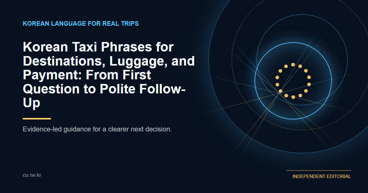 Korean Taxi Phrases for Destinations, Luggage, and Payment: From First Question to Polite Follow-Up