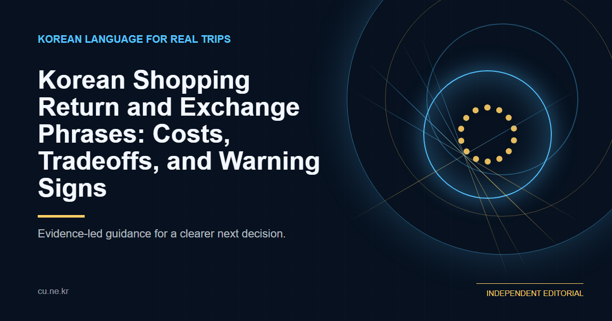 Korean Shopping Return and Exchange Phrases: Costs, Tradeoffs, and Warning Signs